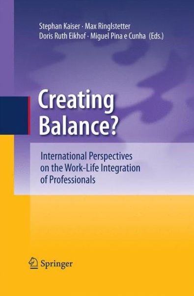 Cover for Stephan Kaiser · Creating Balance?: International Perspectives on the Work-Life Integration of Professionals (Paperback Book) [2011 edition] (2014)