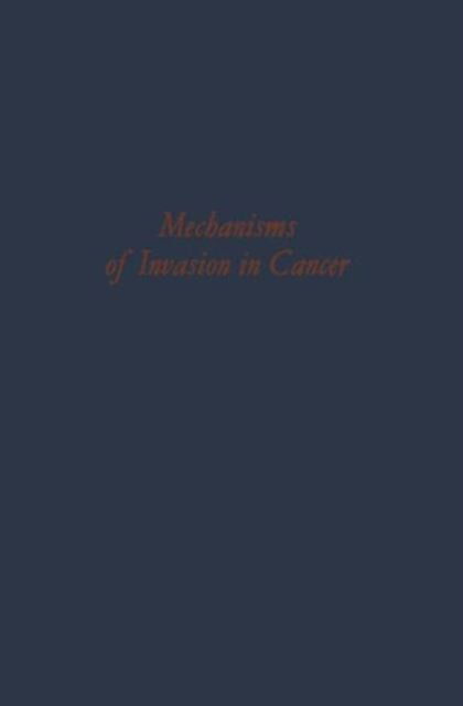 Cover for P Denoix · Mechanisms of Invasion in Cancer - UICC Monograph Series (Paperback Book) [Softcover reprint of the original 1st ed. 1967 edition] (2012)