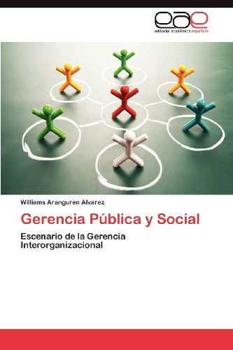 Cover for Williams Aranguren Alvarez · Gerencia Pública Y Social: Escenario De La Gerencia Interorganizacional (Paperback Book) [Spanish edition] (2012)