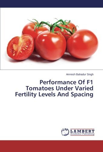Cover for Amresh Bahadur Singh · Performance of F1 Tomatoes Under Varied Fertility Levels and Spacing (Paperback Book) (2014)