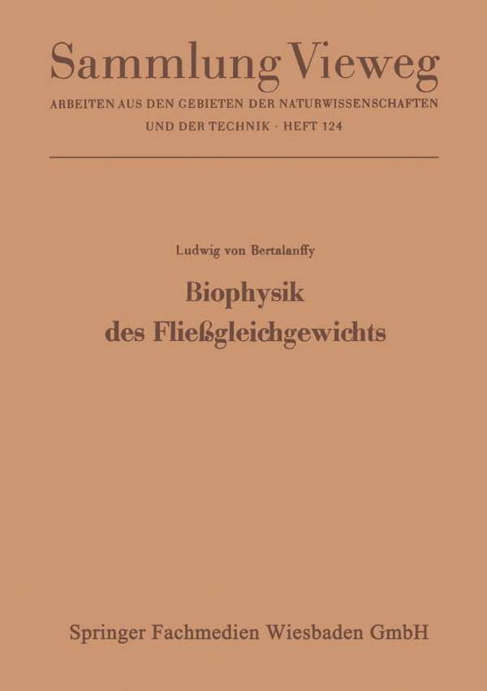 Cover for Ludwig Bertalanffy · Biophysik Des Fliessgleichgewichts: Einfuhrung in Die Physik Offener Systeme Und Ihre Anwendung in Der Biologie - Sammlung Vieweg (Paperback Book) [Softcover Reprint of the Original 1st 1953 edition] (1953)