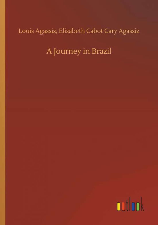 Cover for Agassiz · A Journey in Brazil (Book) (2019)