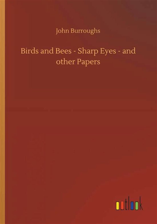 Cover for Burroughs · Birds and Bees - Sharp Eyes - (Book) (2019)