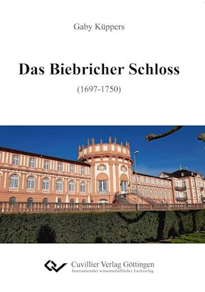 Cover for Gaby Küppers · Das Biebricher Schloss (1697-1750) (Paperback Book) (2017)