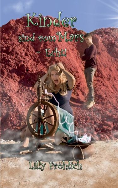 Kinder sind vom Mars - Echt! - Fröhlich - Bücher - - 9783740743604 - 26. Januar 2018