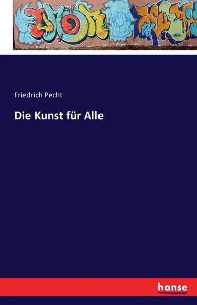 Cover for Friedrich Pecht · Die Kunst fur Alle (Paperback Book) (2016)
