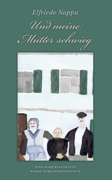 Cover for Elfriede Nappa · Und Meine Mutter Schwieg (Paperback Book) (2016)