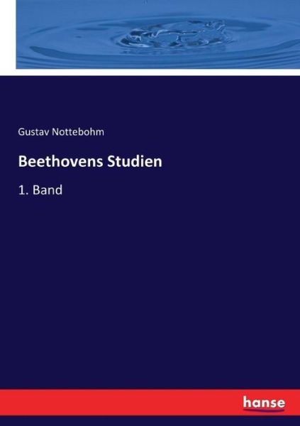Cover for Gustav Nottebohm · Beethovens Studien: 1. Band (Paperback Book) (2017)