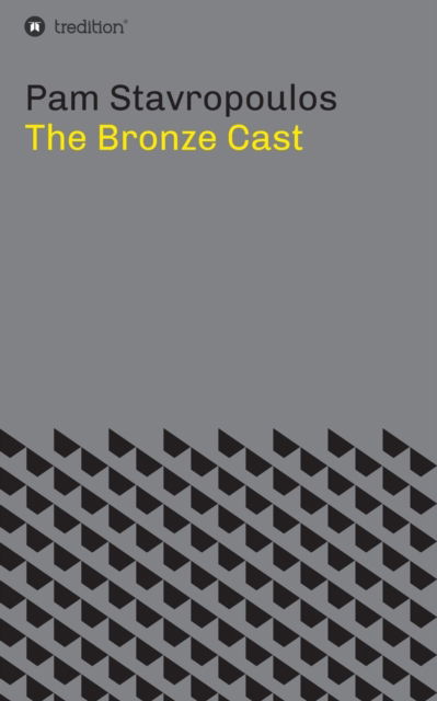 Cover for Pam Stavropoulos · The Bronze Cast (Paperback Book) (2019)