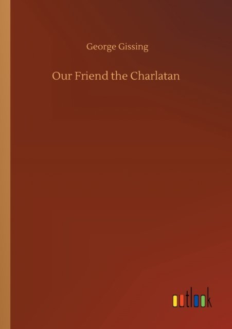 Cover for George Gissing · Our Friend the Charlatan (Paperback Book) (2020)