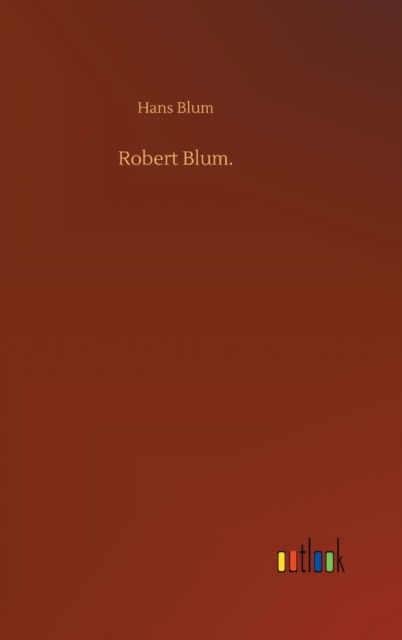 Cover for Hans Blum · Robert Blum. (Hardcover Book) (2020)
