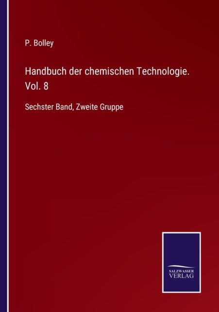 Cover for P Bolley · Handbuch der chemischen Technologie. Vol. 8 (Paperback Book) (2021)
