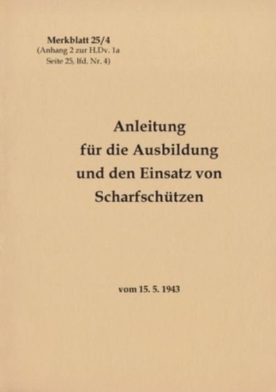 Cover for Thomas Heise · Merkblatt 25/4 Anleitung fur die Ausbildung und den Einsatz von Scharfschutzen (Paperback Book) (2021)