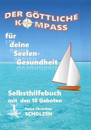 Cover for Petra Christine Scholzen · Der Göttliche Kompass für deine Seelen-Gesundheit (Book) (2024)