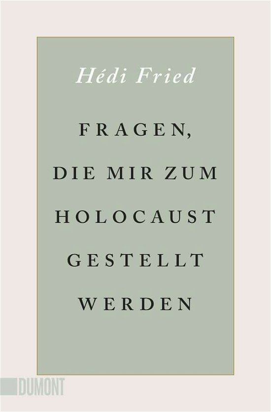Fragen, die mir zum Holocaust gestellt werden - Hédi Fried - Bøger - DuMont Buchverlag GmbH - 9783832165604 - 22. september 2020