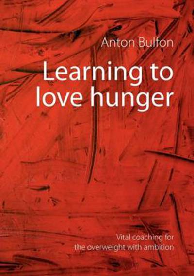 Cover for Anton Bulfon · Learning to Love Hunger (Paperback Book) (2011)