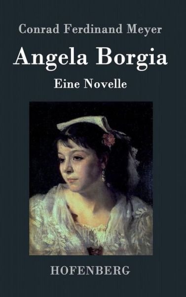 Cover for Conrad Ferdinand Meyer · Angela Borgia (Hardcover Book) (2015)