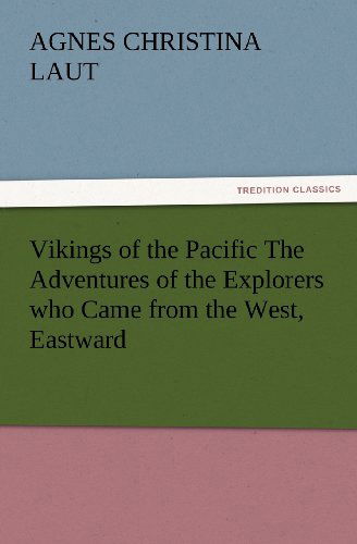 Cover for Agnes C. (Agnes Christina) Laut · Vikings of the Pacific the Adventures of the Explorers Who Came from the West, Eastward (Tredition Classics) (Paperback Book) (2012)