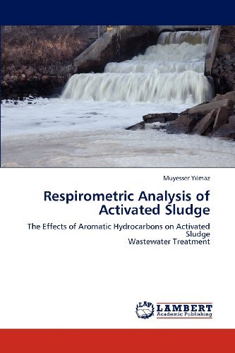 Cover for Muyesser Yilmaz · Respirometric Analysis of Activated Sludge: the Effects of Aromatic Hydrocarbons on Activated Sludge  Wastewater Treatment (Taschenbuch) (2012)