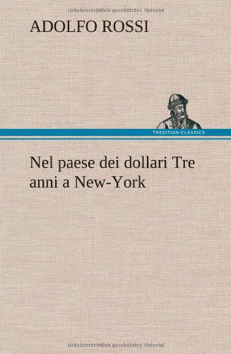 Cover for Adolfo Rossi · Nel Paese Dei Dollari Tre Anni a New-york (Hardcover bog) [German edition] (2012)
