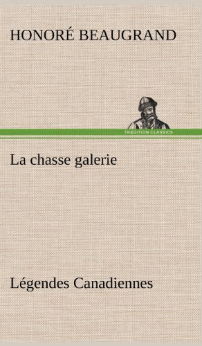 Cover for Honor Beaugrand · La Chasse Galerie L Gendes Canadiennes (Hardcover bog) [French edition] (2012)