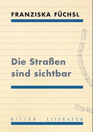 Franziska Füchsl · Die Straßen sind sichtbar (Bog) (2023)