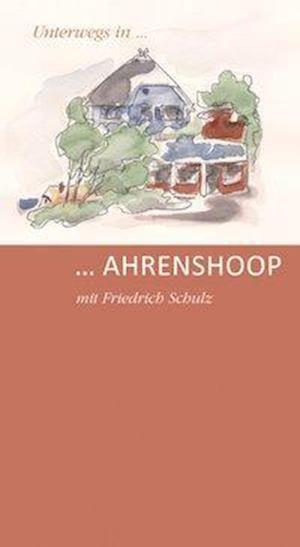 Schulz:unterwegs In Ahrenshoop - Friedrich Schulz - Books -  - 9783881323604 - 