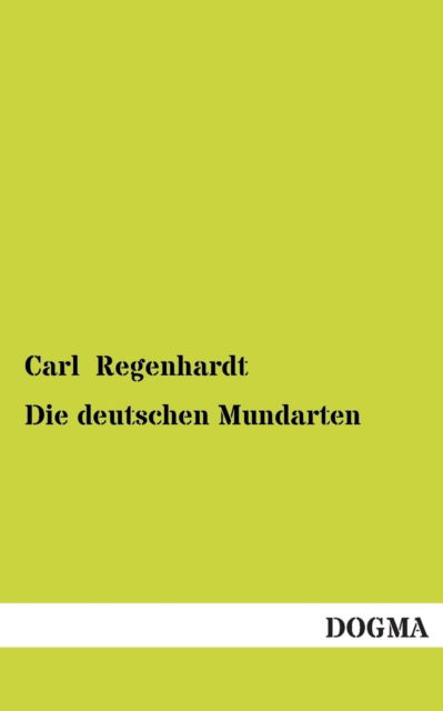 Cover for Carl Regenhardt · Die Deutschen Mundarten (Paperback Book) [German edition] (2013)