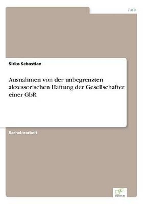 Cover for Sirko Sebastian · Ausnahmen Von Der Unbegrenzten Akzessorischen Haftung Der Gesellschafter Einer Gbr (Paperback Book) [German edition] (2014)