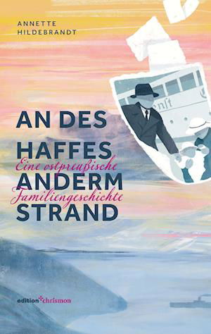 An des Haffes anderm Strand - Annette Hildebrandt - Books - edition chrismon - 9783960383604 - June 23, 2023