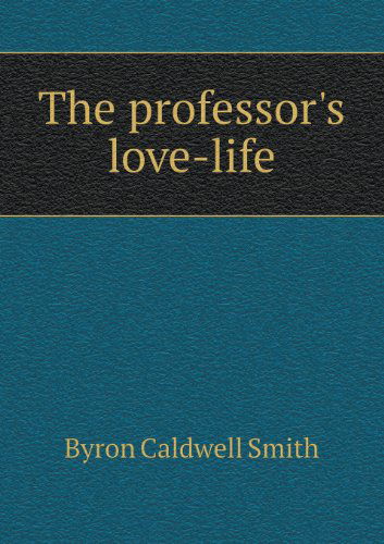 Cover for Byron Caldwell Smith · The Professor's Love-life (Paperback Book) (2013)