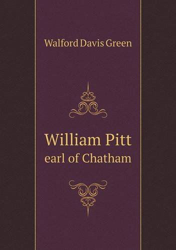 William Pitt Earl of Chatham - Walford Davis Green - Books - Book on Demand Ltd. - 9785518557604 - January 21, 2013