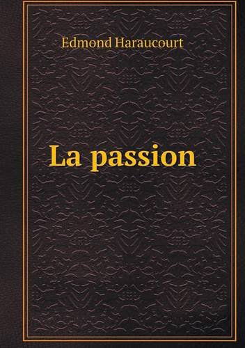 Cover for Edmond Haraucourt · La Passion (Paperback Book) [French edition] (2013)