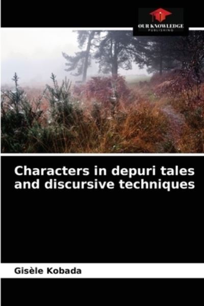 Characters in depuri tales and discursive techniques - Gisele Kobada - Books - Our Knowledge Publishing - 9786204035604 - August 25, 2021
