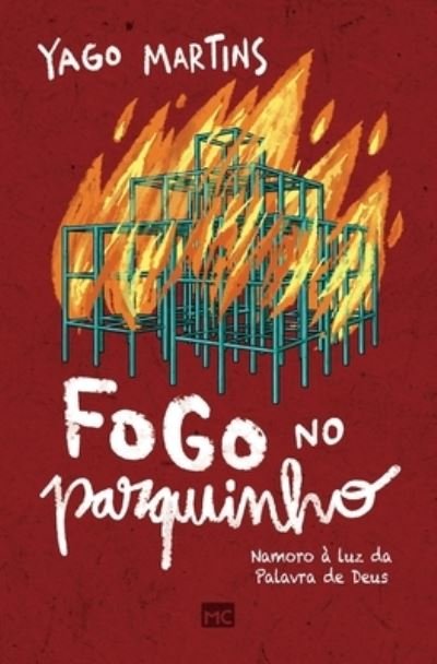Cover for Yago Martins · Fogo no parquinho: Namoro a luz da Palavra de Deus (Pocketbok) (2022)