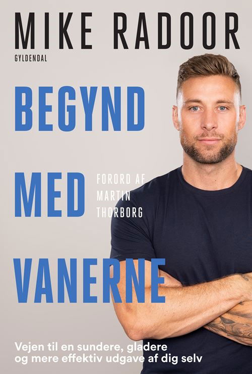 Begynd med vanerne - Mike Radoor - Bøker - Gyldendal - 9788702339604 - 22. mars 2022