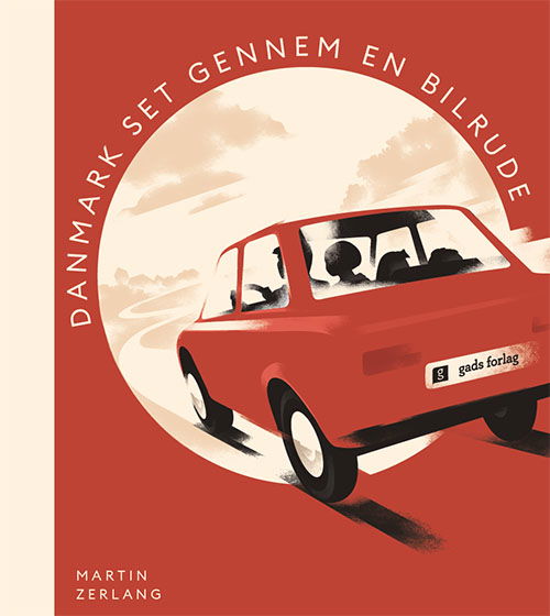 Cover for Martin Zerlang · Danmark set gennem en bilrude (Indbundet Bog) [1. udgave] (2021)