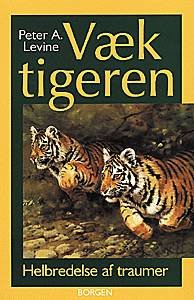Cover for Peter A. Levine · Væk tigeren (Sewn Spine Book) [1st edition] (2004)