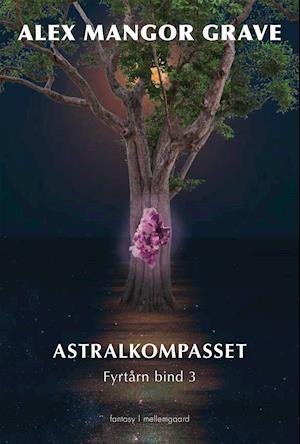 Cover for Alex Mangor Grave · Fyrtårn bind 3: Astralkompasset (Sewn Spine Book) [1º edição] (2022)