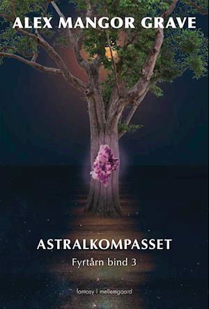 Alex Mangor Grave · Fyrtårn bind 3: Astralkompasset (Sewn Spine Book) [1. wydanie] (2022)