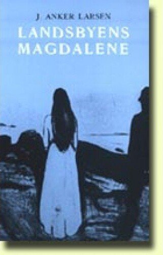 Cover for J. Anker Larsen · Landsbyens Magdalene (Sewn Spine Book) [2.º edición]