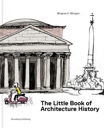 Cover for Mogens A. Morgen · The Little Book of Architectural History (Indbundet Bog) [1. udgave] (2024)