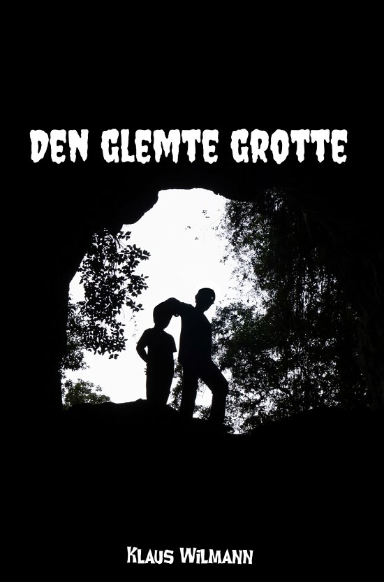 Klaus Wilmann · Den glemte grotte (Sewn Spine Book) [1st edition] (2024)