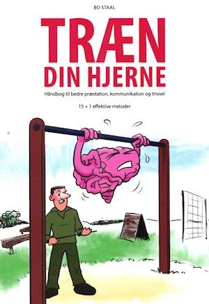 Cover for Bo Staal · Træn din hjerne - Håndbog til bedre præstation, kommunikation og trivsel (Paperback Book) [1st edition] (2020)