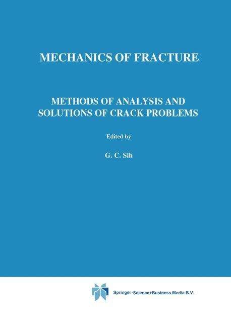 Cover for G C Sih · Methods of Analysis and Solutions of Crack Problems - Mechanics of Fracture (Hardcover bog) [1973 edition] (1973)