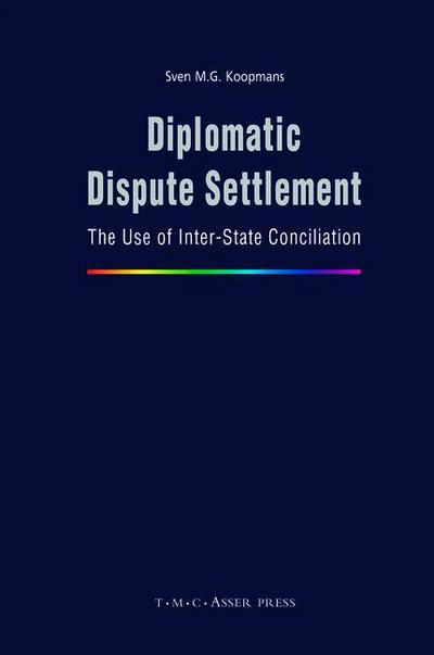 Cover for S. M. G. Koopmans · Diplomatic Dispute Settlement: The Use of Inter-State Conciliation (Inbunden Bok) (2008)