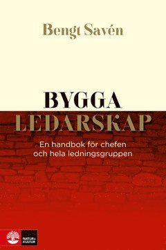 Cover for Bengt Savén · Bygga ledarskap : En handbok för chefen och hela ledningsgruppen (ePUB) (2020)