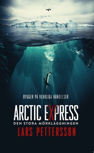 Cover for Pettersson Lars · Arctic Express : den stora mörkläggningen (Gebundesens Buch) (2019)
