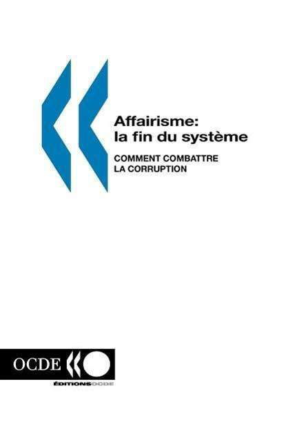 Cover for Editions Ocde · Affairisme: La Fin Du Systeme : Comment Combattre La Corruption (Taschenbuch) [French edition] (2000)