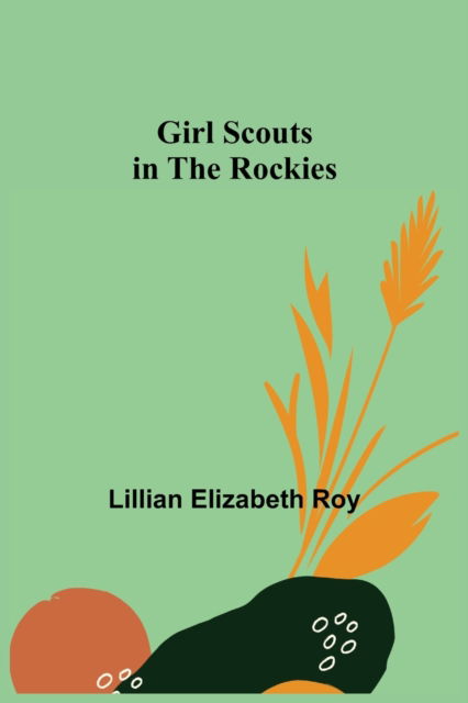 Cover for Lillian Elizabeth Roy · Girl Scouts in the Rockies (Paperback Book) (2021)